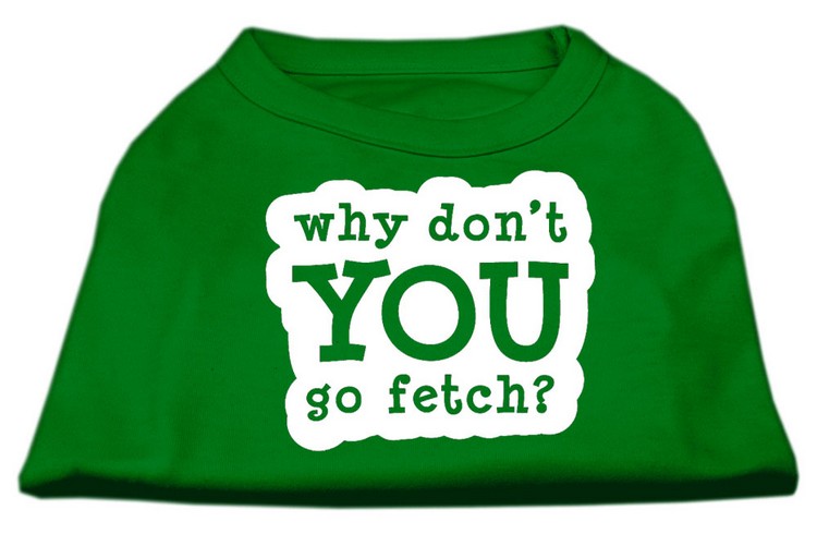 You Go Fetch Screen Print Shirt Green XXL